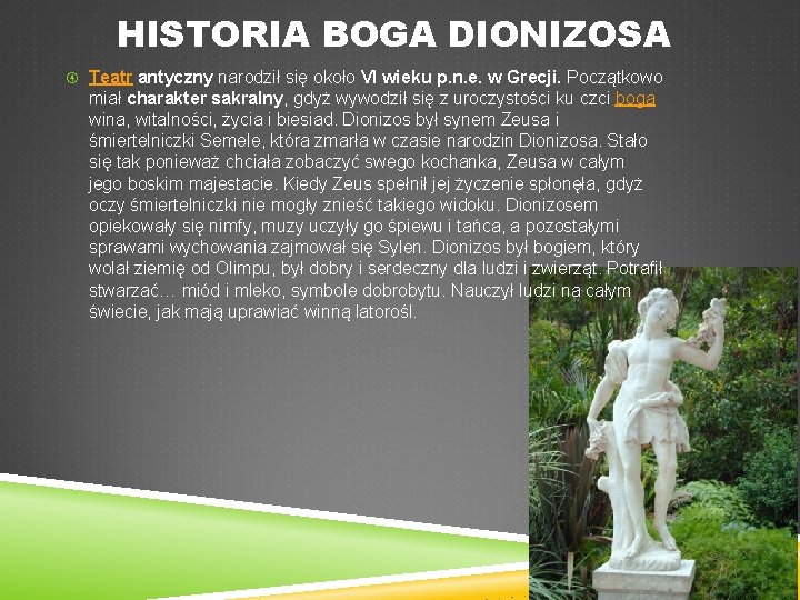 HISTORIA BOGA DIONIZOSA Teatr antyczny narodził się około VI wieku p. n. e. w