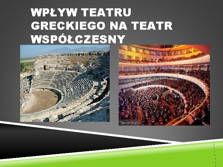 WPŁYW TEATRU GRECKIEGO NA TEATR WSPÓŁCZESNY 