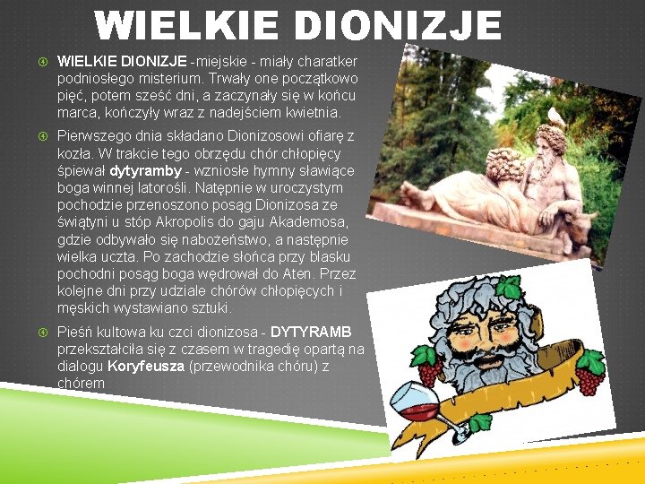 WIELKIE DIONIZJE -miejskie - miały charatker podniosłego misterium. Trwały one początkowo pięć, potem sześć