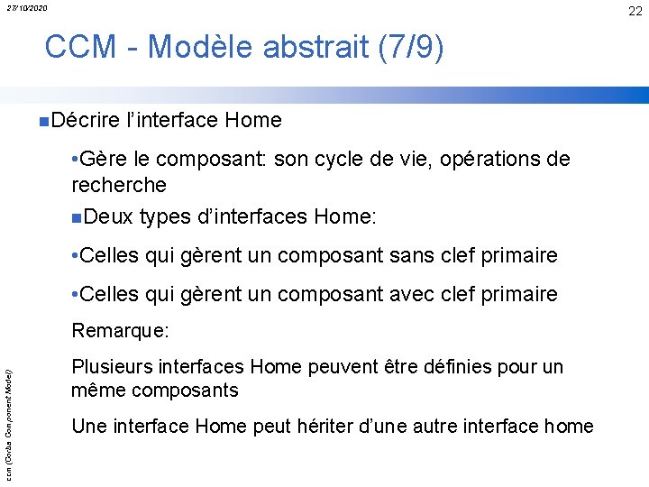 27/10/2020 22 CCM - Modèle abstrait (7/9) n. Décrire l’interface Home • Gère le