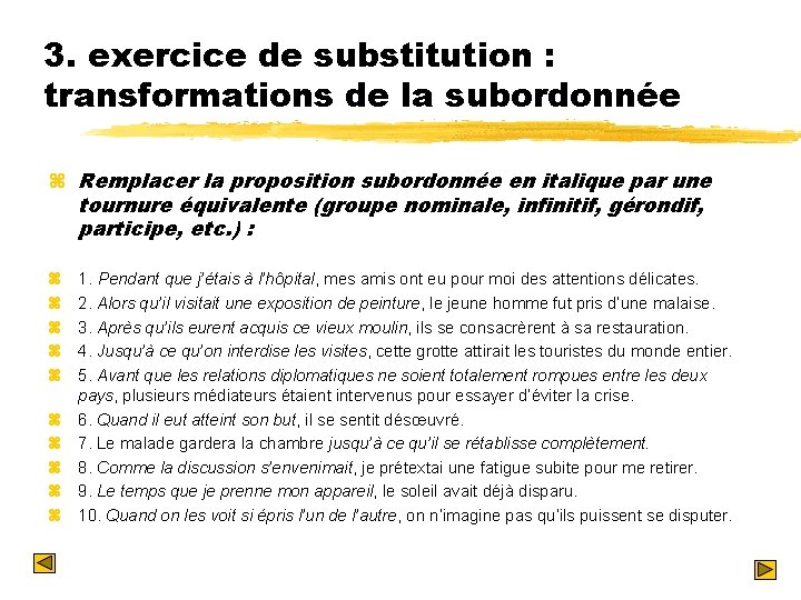 3. exercice de substitution : transformations de la subordonnée z Remplacer la proposition subordonnée