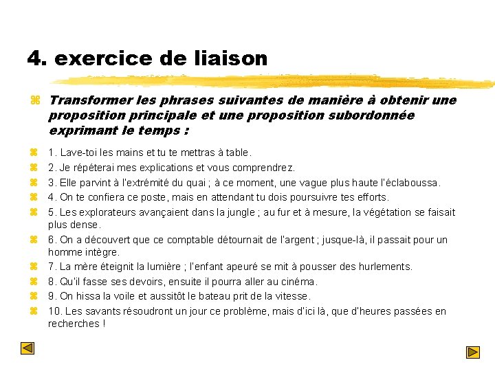 4. exercice de liaison z Transformer les phrases suivantes de manière à obtenir une