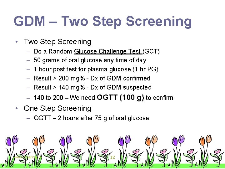 GDM – Two Step Screening • Two Step Screening – – – Do a