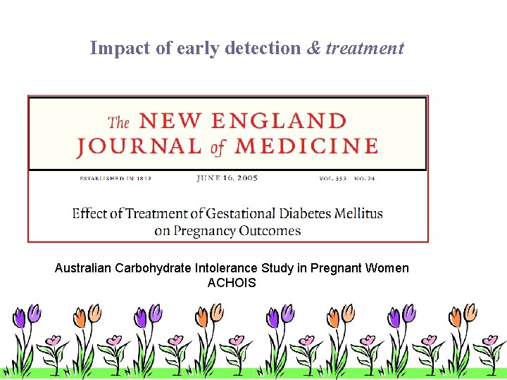 Impact of early detection & treatment Australian Carbohydrate Intolerance Study in Pregnant Women ACHOIS