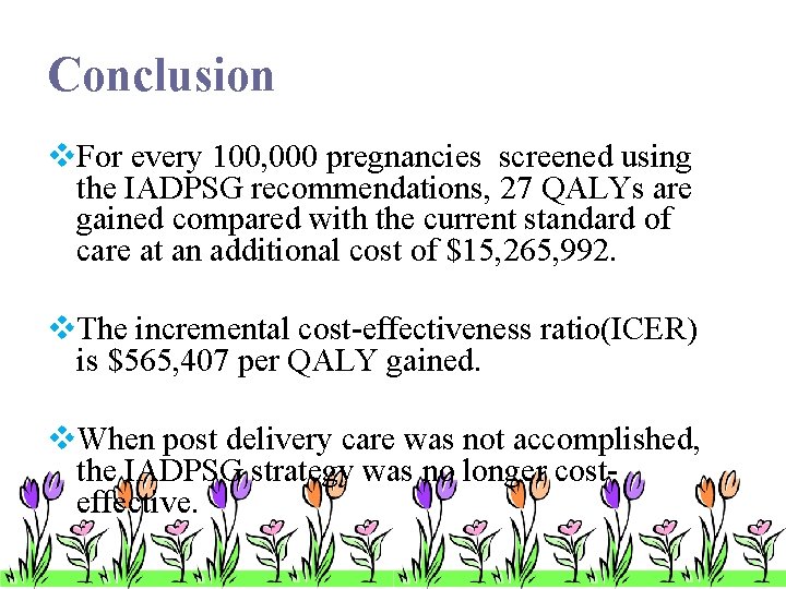 Conclusion v. For every 100, 000 pregnancies screened using the IADPSG recommendations, 27 QALYs