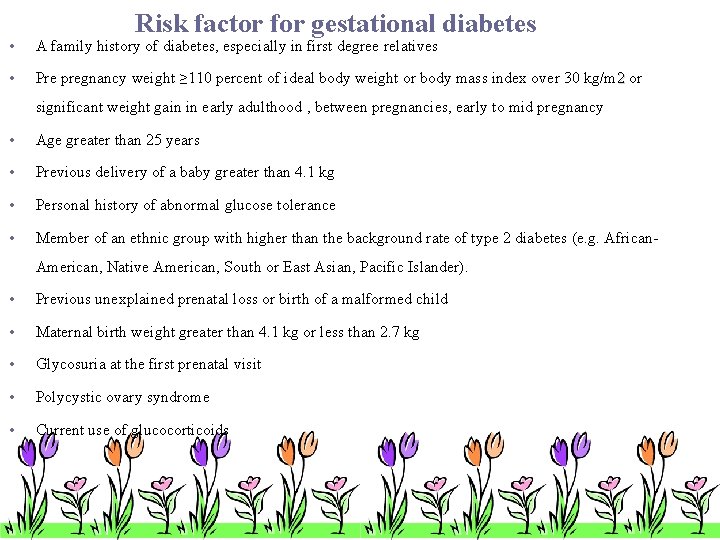 Risk factor for gestational diabetes • A family history of diabetes, especially in first