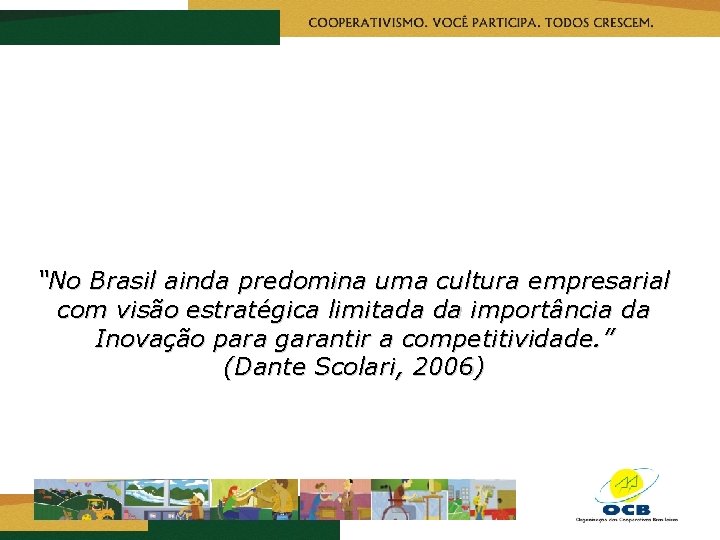 “No Brasil ainda predomina uma cultura empresarial com visão estratégica limitada da importância da