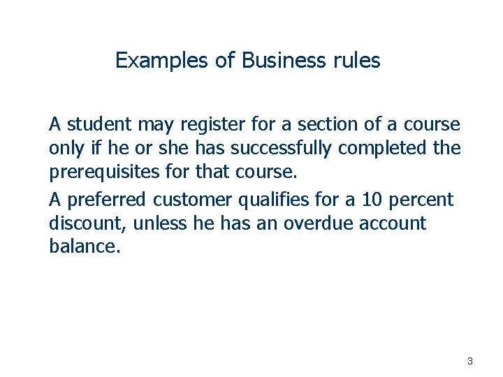 Examples of Business rules q n A student may register for a section of