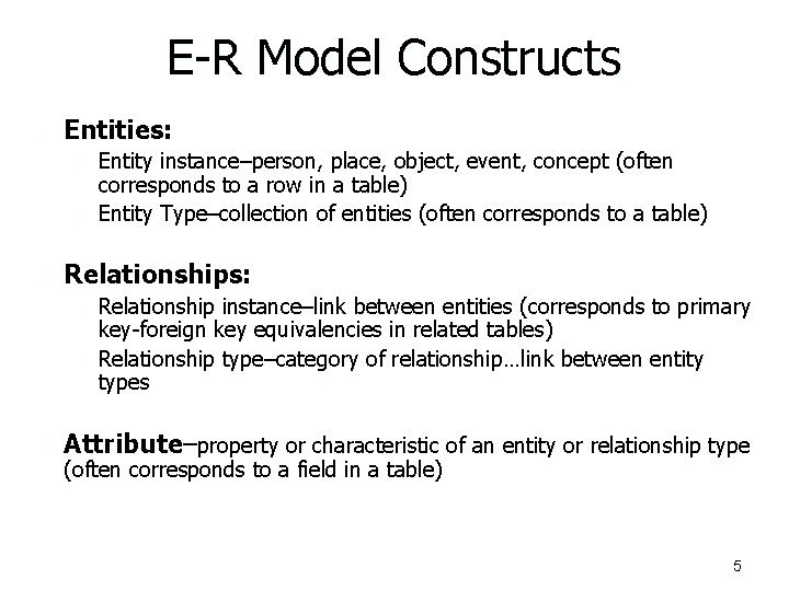 E-R Model Constructs n Entities: n n n Relationships: n n n Entity instance–person,