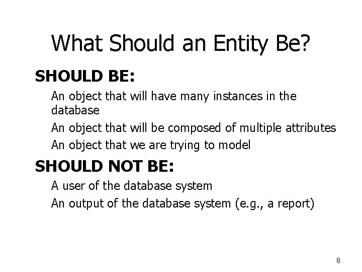 What Should an Entity Be? n SHOULD BE: n n An object that will