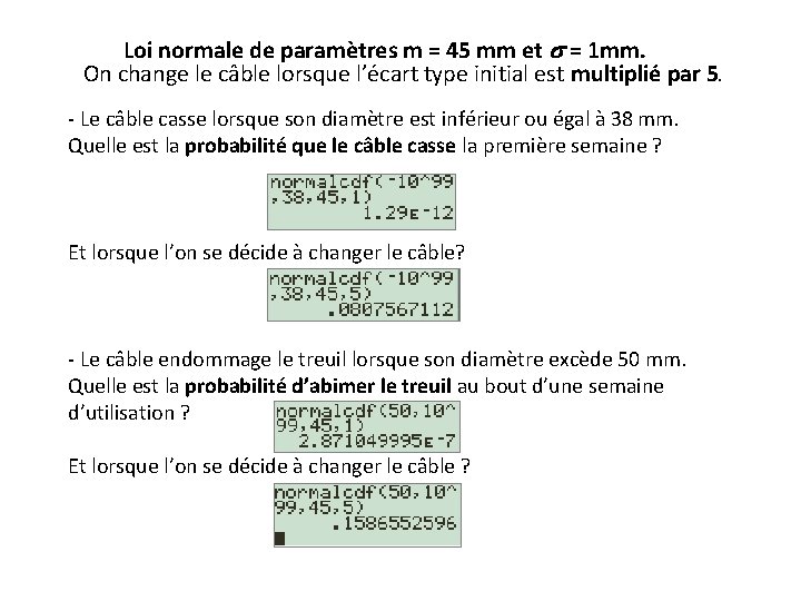 Loi normale de paramètres m = 45 mm et = 1 mm. On change