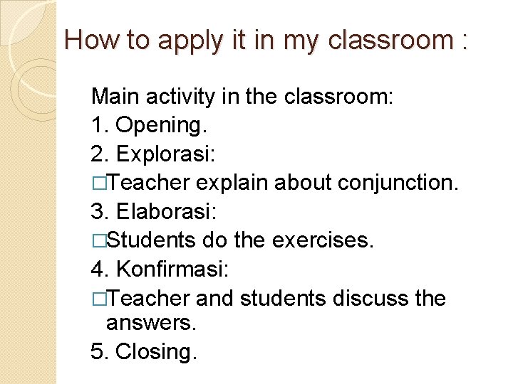 How to apply it in my classroom : Main activity in the classroom: 1.