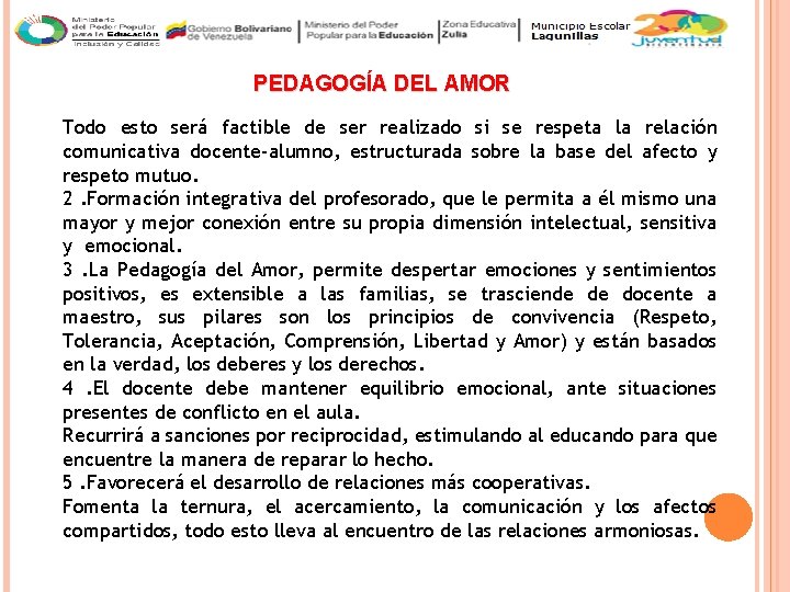  PEDAGOGÍA DEL AMOR Todo esto será factible de ser realizado si se respeta