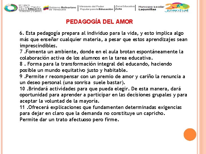  PEDAGOGÍA DEL AMOR 6. Esta pedagogía prepara al individuo para la vida, y