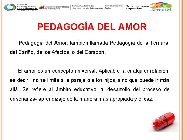 PEDAGOGÍA DEL AMOR Pedagogía del Amor, también llamada Pedagogía de la Ternura, del Cariño,