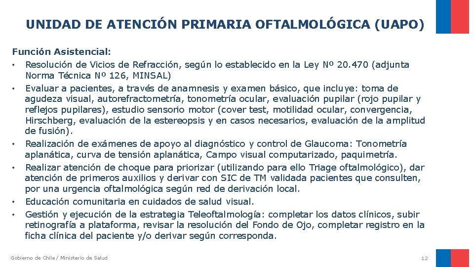UNIDAD DE ATENCIÓN PRIMARIA OFTALMOLÓGICA (UAPO) Función Asistencial: • Resolución de Vicios de Refracción, UNIDAD DE ATENCIÓN PRIMARIA OFTALMOLÓGICA (UAPO) Función Asistencial: • Resolución de Vicios de Refracción,