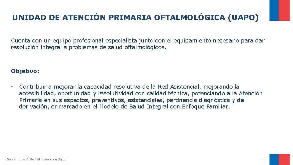 UNIDAD DE ATENCIÓN PRIMARIA OFTALMOLÓGICA (UAPO) Cuenta con un equipo profesional especialista junto con UNIDAD DE ATENCIÓN PRIMARIA OFTALMOLÓGICA (UAPO) Cuenta con un equipo profesional especialista junto con