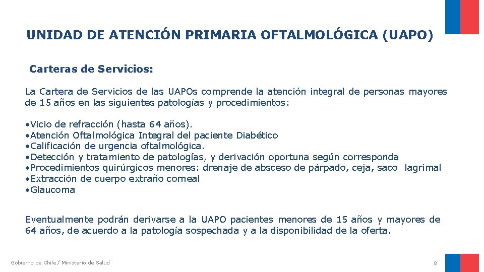 UNIDAD DE ATENCIÓN PRIMARIA OFTALMOLÓGICA (UAPO) Carteras de Servicios: La Cartera de Servicios de UNIDAD DE ATENCIÓN PRIMARIA OFTALMOLÓGICA (UAPO) Carteras de Servicios: La Cartera de Servicios de