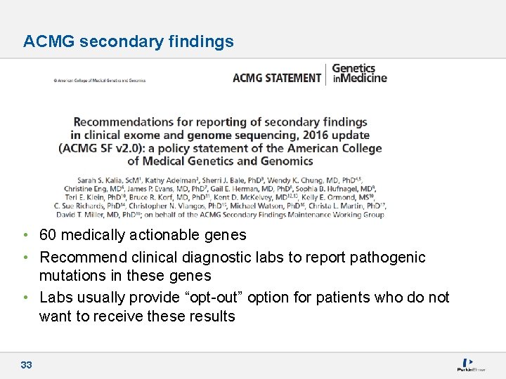 ACMG secondary findings • 60 medically actionable genes • Recommend clinical diagnostic labs to