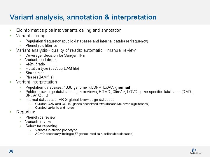 Variant analysis, annotation & interpretation • • Bioinformatics pipeline: variants calling and annotation Variant