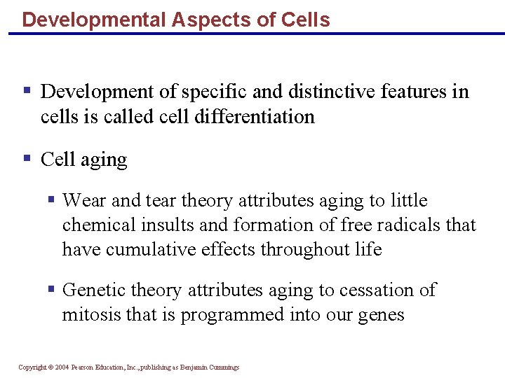 Developmental Aspects of Cells Development of specific and distinctive features in cells is called