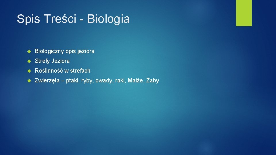 Spis Treści - Biologia Biologiczny opis jeziora Strefy Jeziora Roślinność w strefach Zwierzęta – Spis Treści - Biologia Biologiczny opis jeziora Strefy Jeziora Roślinność w strefach Zwierzęta –