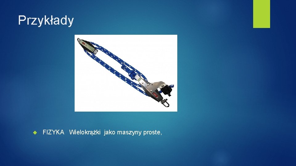 Przykłady FIZYKA Wielokrążki jako maszyny proste, Przykłady FIZYKA Wielokrążki jako maszyny proste,
