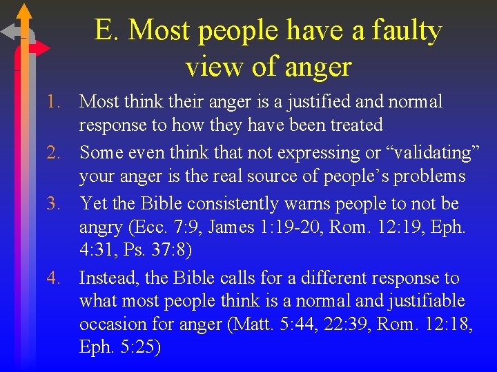 E. Most people have a faulty view of anger 1. Most think their anger