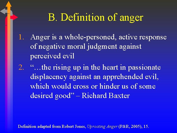 B. Definition of anger 1. Anger is a whole-personed, active response of negative moral