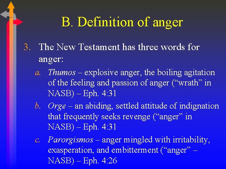 B. Definition of anger 3. The New Testament has three words for anger: a.