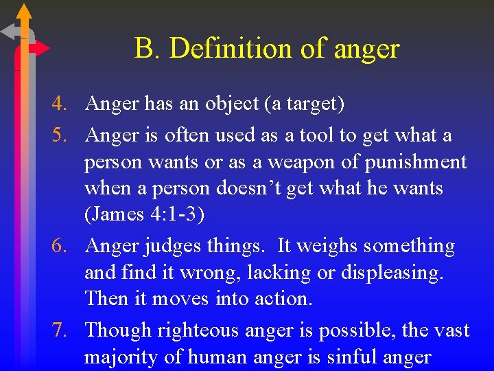 B. Definition of anger 4. Anger has an object (a target) 5. Anger is