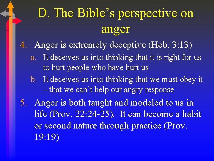 D. The Bible’s perspective on anger 4. Anger is extremely deceptive (Heb. 3: 13)