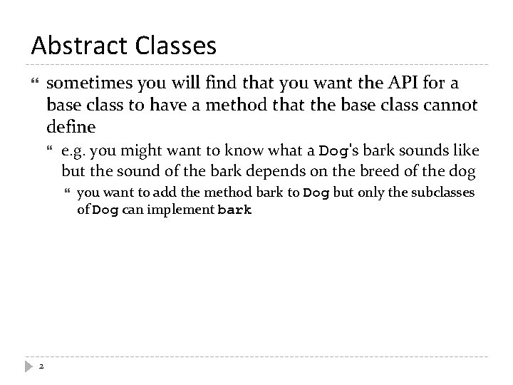 Abstract Classes sometimes you will find that you want the API for a base