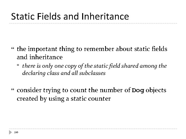 Static Fields and Inheritance the important thing to remember about static fields and inheritance