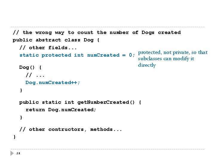 // the wrong way to count the number of Dogs created public abstract class