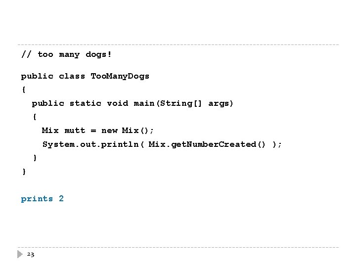 // too many dogs! public class Too. Many. Dogs { public static void main(String[]