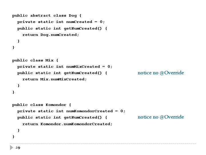public abstract class Dog { private static int num. Created = 0; public static