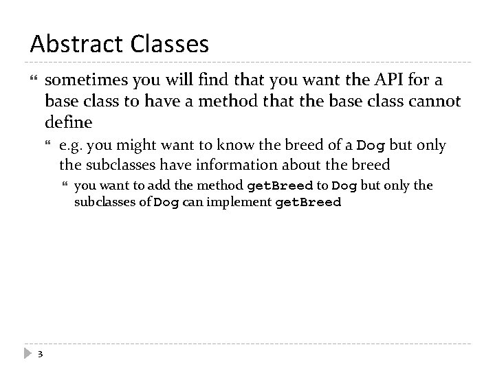 Abstract Classes sometimes you will find that you want the API for a base