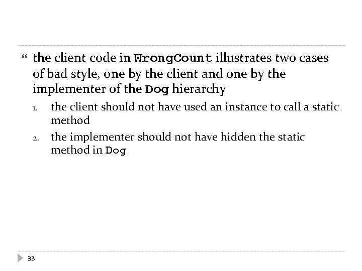  the client code in Wrong. Count illustrates two cases of bad style, one