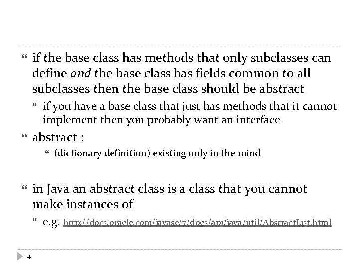 if the base class has methods that only subclasses can define and the base