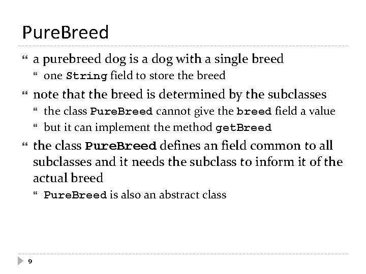 Pure. Breed a purebreed dog is a dog with a single breed one String