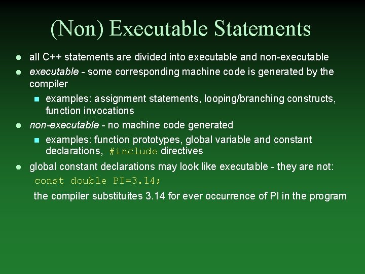 (Non) Executable Statements l l all C++ statements are divided into executable and non-executable