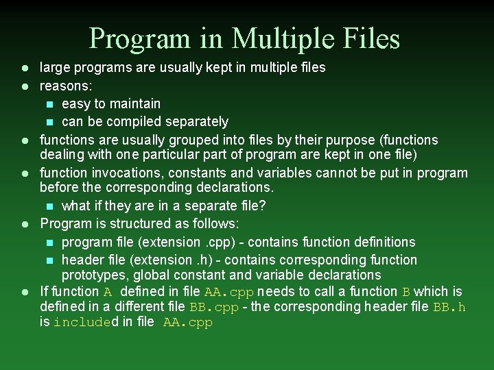 Program in Multiple Files l l l large programs are usually kept in multiple