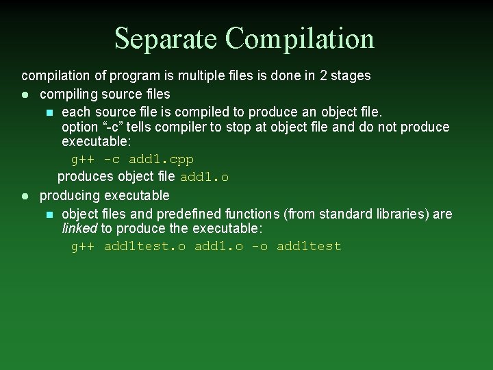 Separate Compilation compilation of program is multiple files is done in 2 stages l