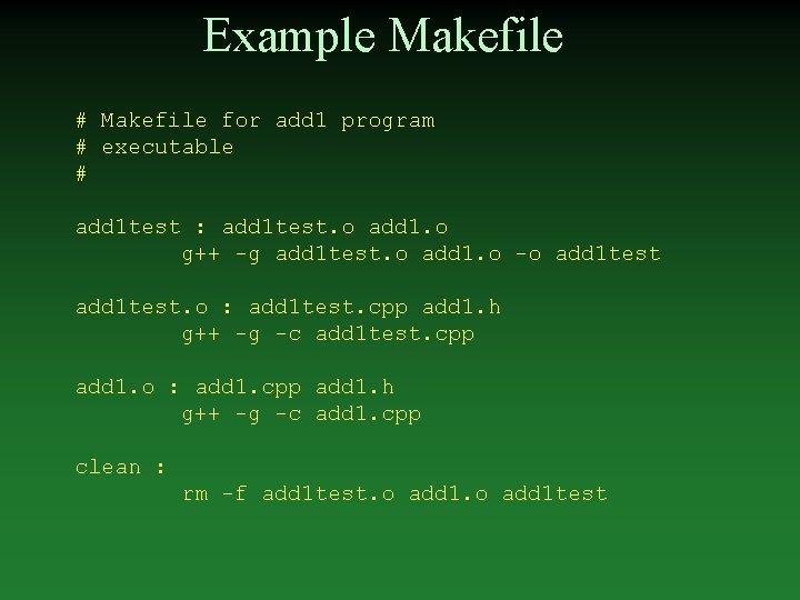 Example Makefile # Makefile for add 1 program # executable # add 1 test