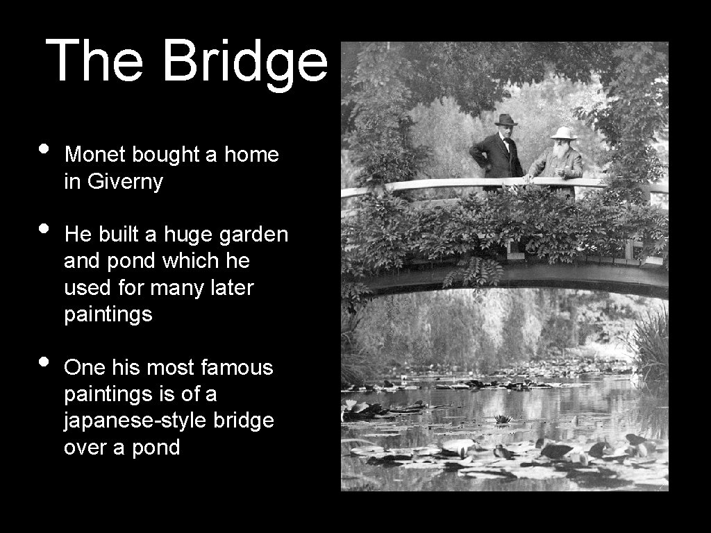 The Bridge • • • Monet bought a home in Giverny He built a