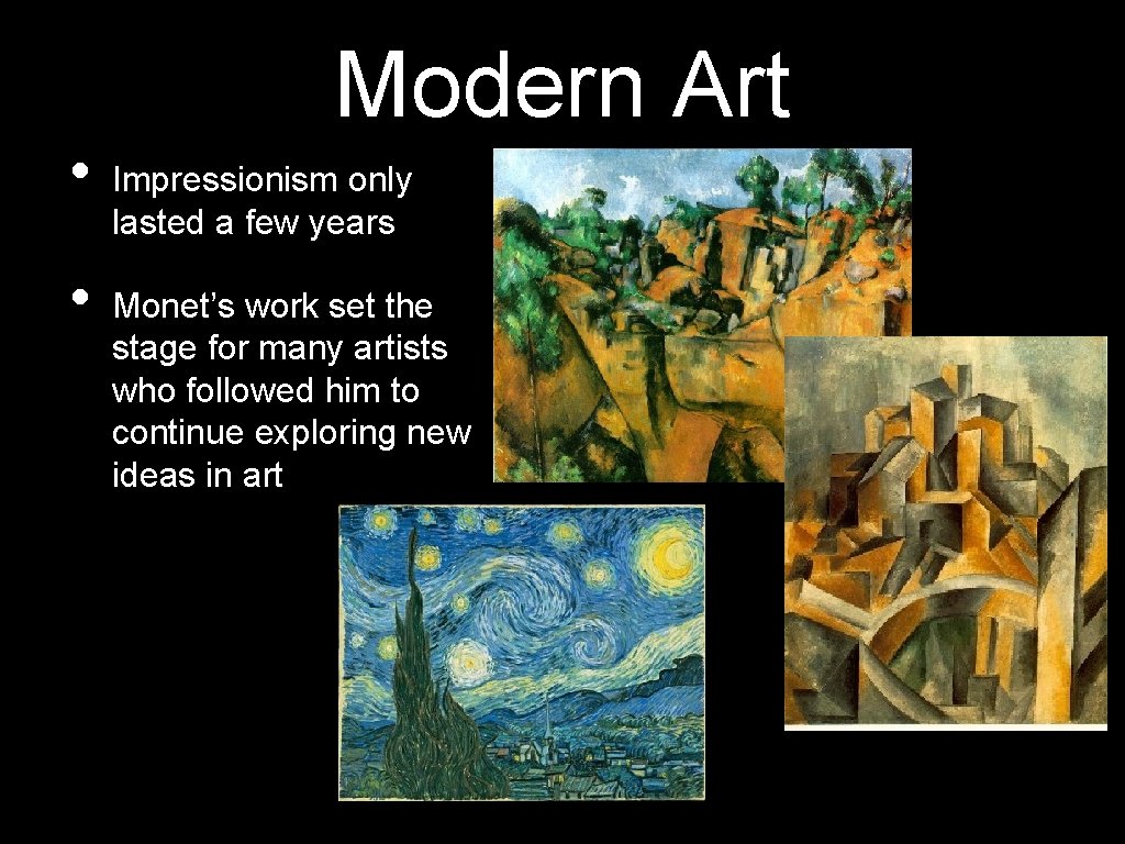 Modern Art • • Impressionism only lasted a few years Monet’s work set the