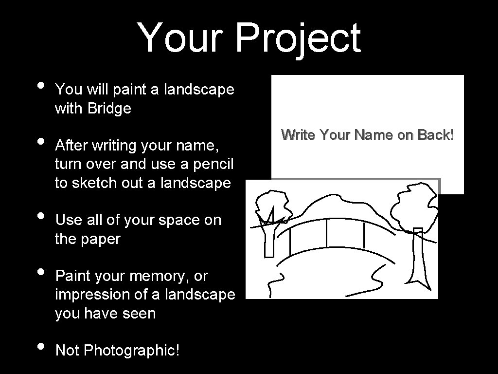 Your Project • • • You will paint a landscape with Bridge After writing