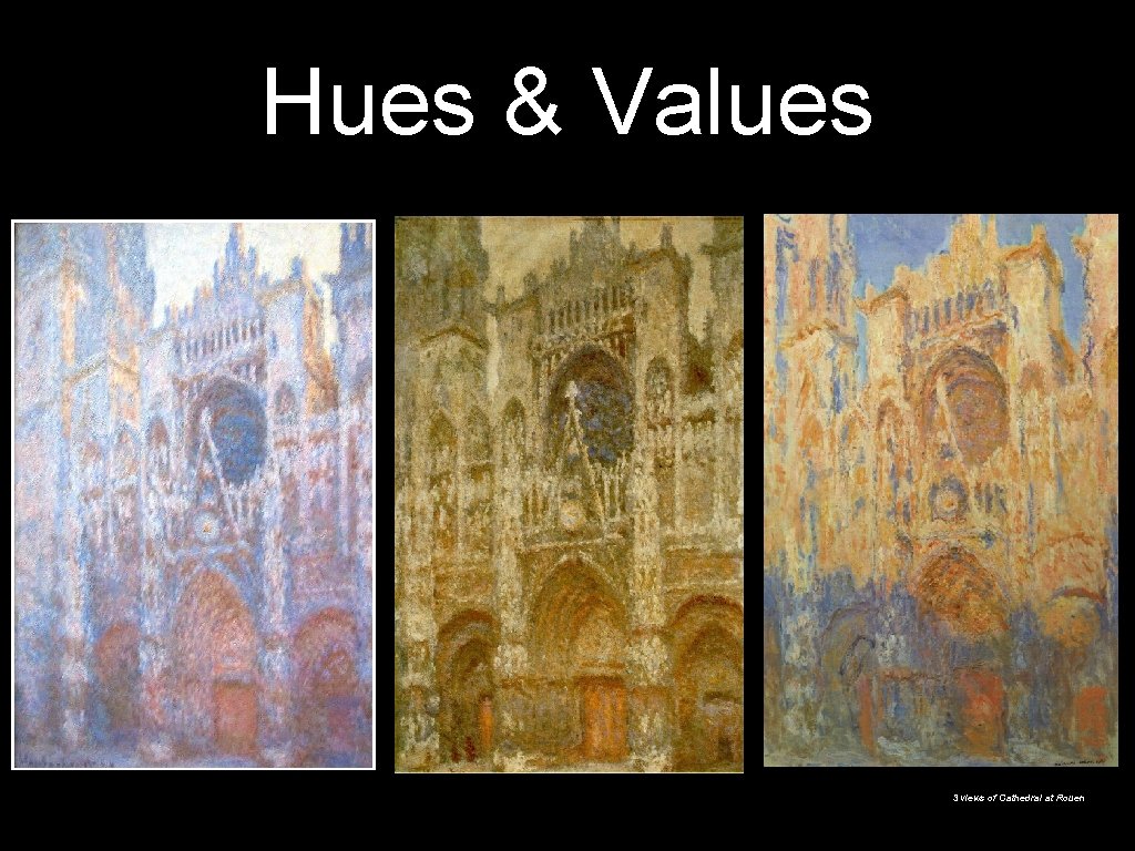 Hues & Values 3 views of Cathedral at Rouen 
