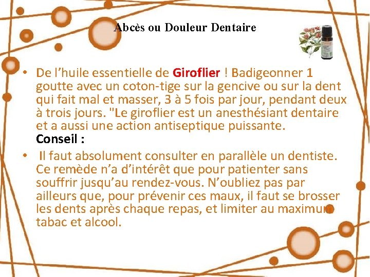 Abcès ou Douleur Dentaire • De l’huile essentielle de Giroflier ! Badigeonner 1 goutte